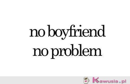 No boyfriend