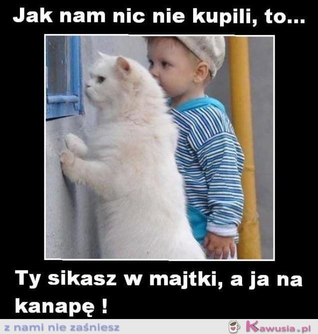 Jak nam nic nie kupili...