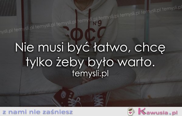 Nie musi być łatwo...