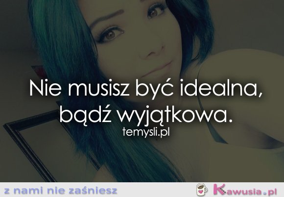 Nie musisz być idealna...