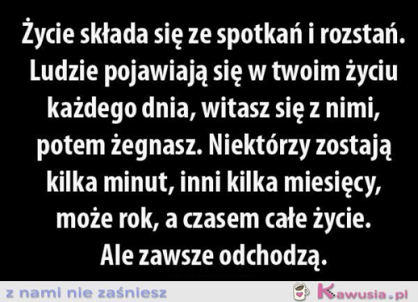 Życie składa się ze spotkań i rozstań