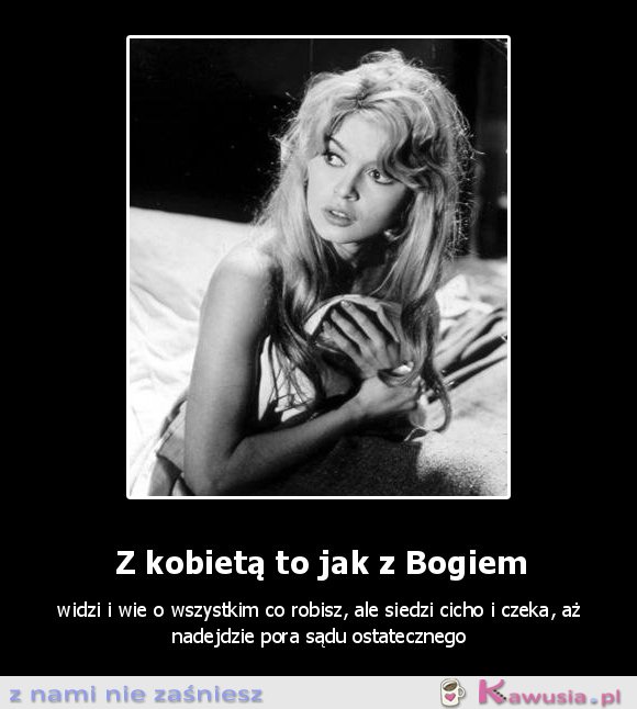 Z kobietą to jak z..