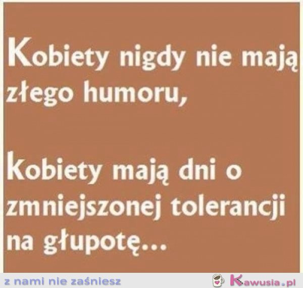 Kobiety nie miewają złych dni