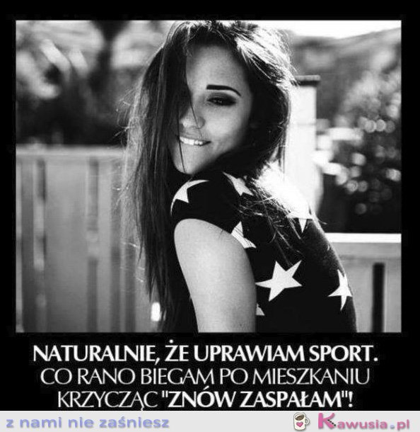 Naturalnie, że uprawiam sport