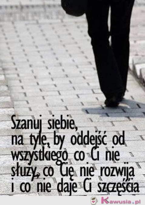 Szanuj siebie...