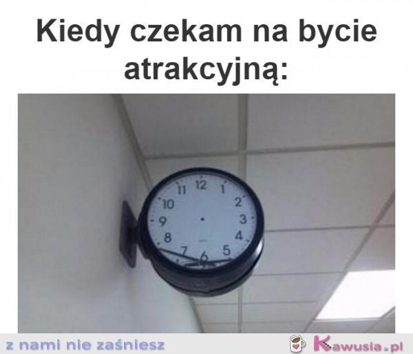 Kiedy czekam na bycie atrakcyjną