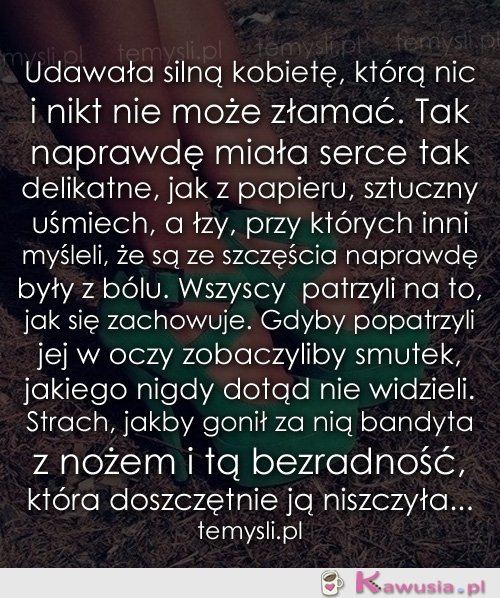 Udawała silną kobietę, którą nic...