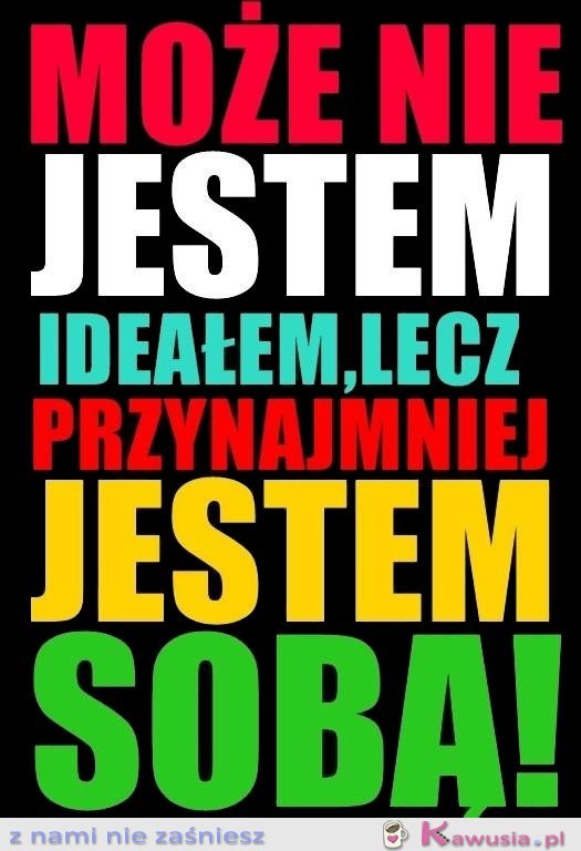 Może nie jestem ideałem