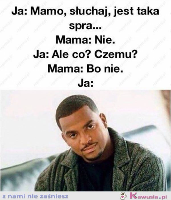 Mamo jest taka spra