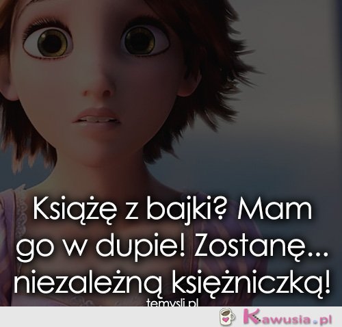 Książę z bajki? Mam go w dupie!