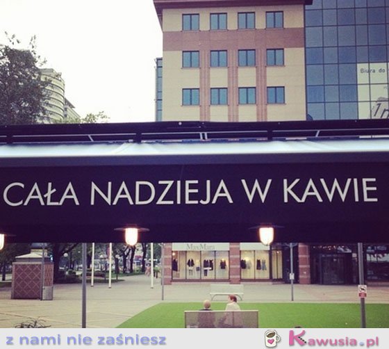 Cała nadzieja w kawie