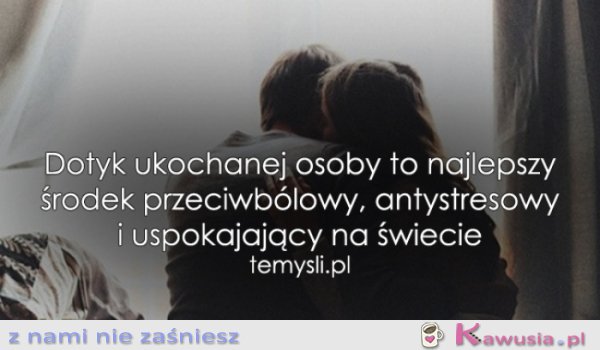 Dotyk ukochanej osoby..