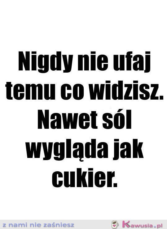 I w co tu wierzyć...