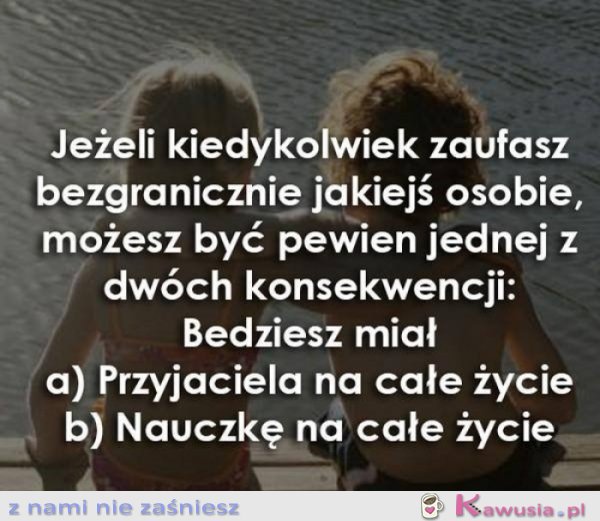 Jeżeli kiedykolwiek zaufasz bezgranicznie...