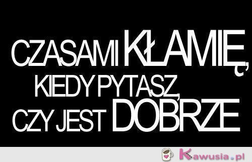 Czasami kłamię, kiedy...