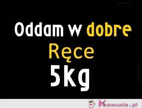 Oddam w dobre ręce...