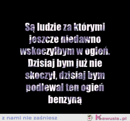 Są ludzie za którymi
