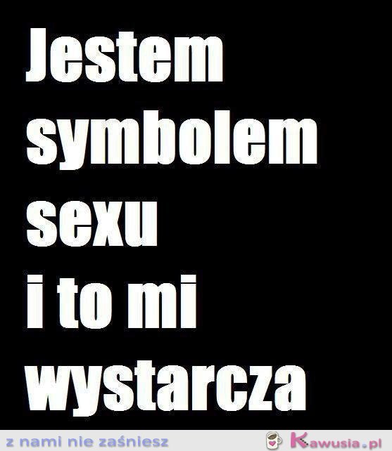 Jestem symbolem sexu!