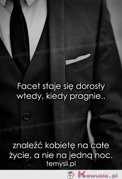 Facet staje się dorosły wtedy, kiedy...