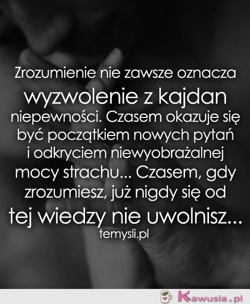 Zrozumienie nie zawsze oznacza