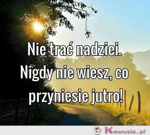 Nie trać nadziei