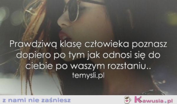 Prawdziwą klasę człowieka poznasz...