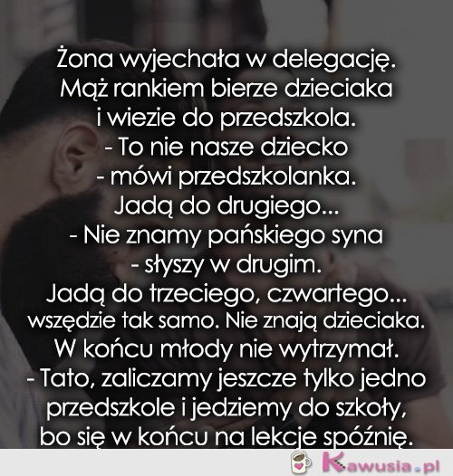 Żona wyjechała w delegację...