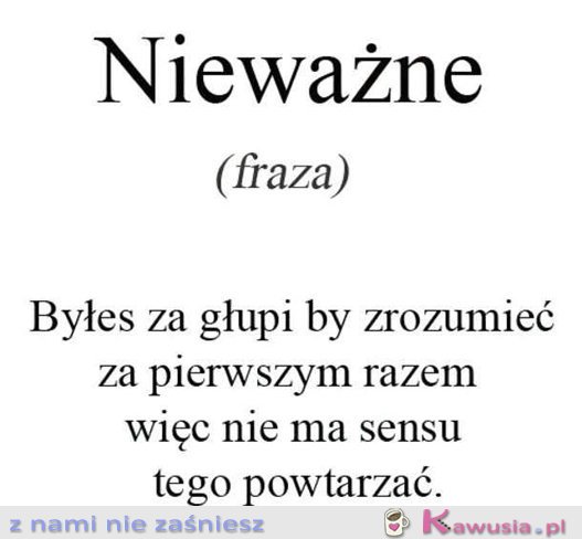 Nieważne...