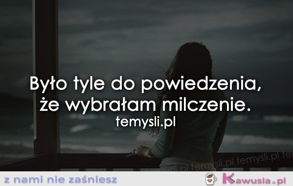 Było tyle do powiedzenia...