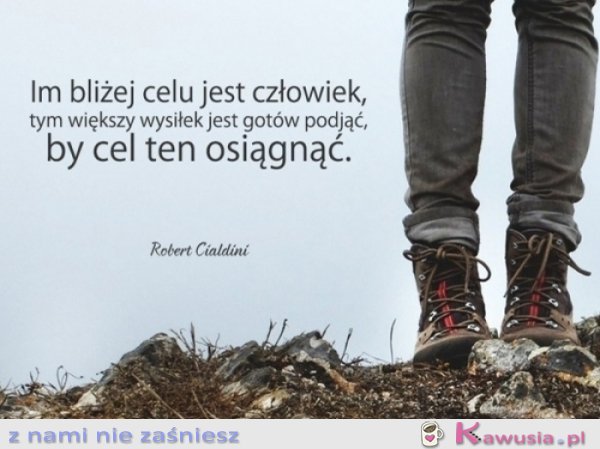 Im bliżej celu jest człowiek...