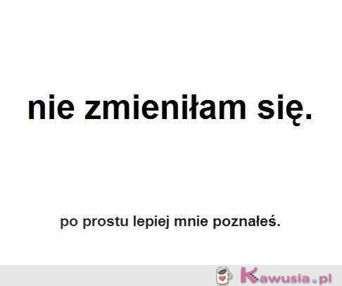 Nie zmieniłam się...