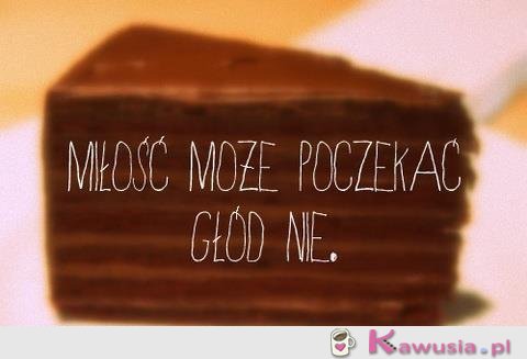 Miłość może poczekać, głód nie