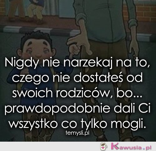 Nigdy nie narzekaj na to, czego nie dostałeś