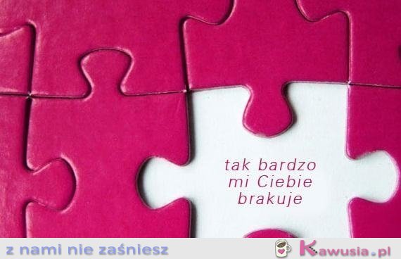 Tak bardzo mi Ciebie brakuje