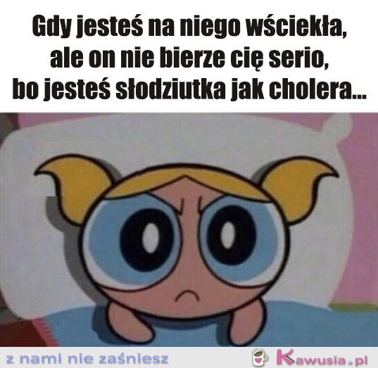 Jak na złość...