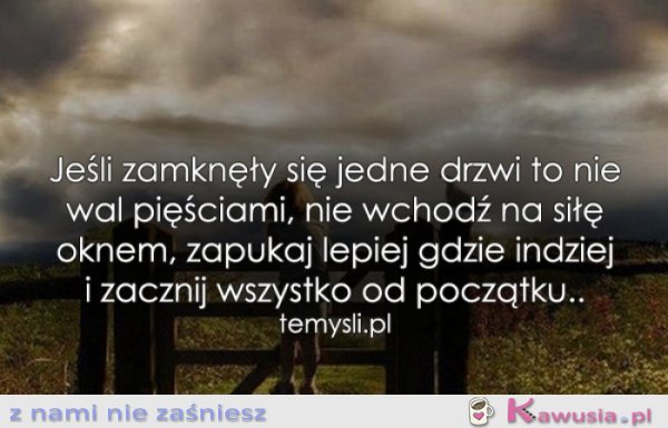 Jeśli zamknęły się jedne drzwi...