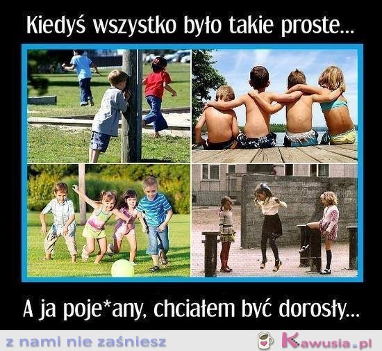 Kiedyś wszystko było takie proste