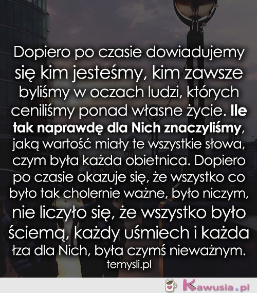 Dopiero po czasie dowiadujemy się...