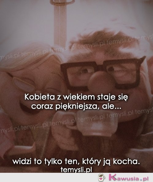 Kobieta z wiekiem staje się coraz...