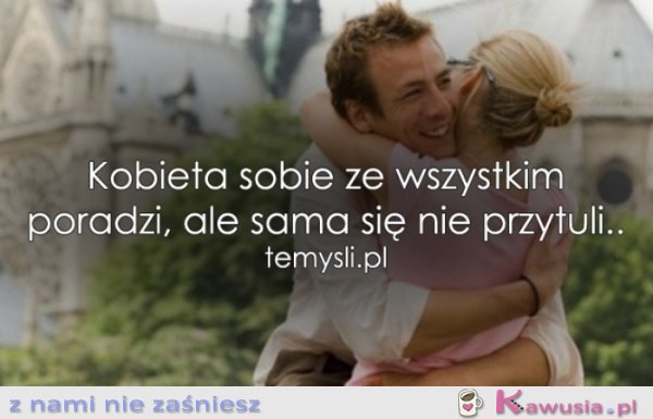 Kobieta sobie ze wszystkim poradzi, ale..