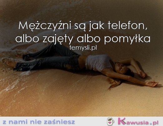Mężczyźni są jak telefon...