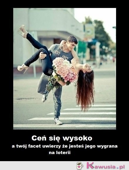 Ceń się wysoko