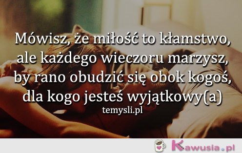 Mówisz, że miłość to kłamstwo