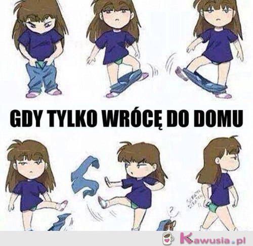 Gdy tylko wrócę do domu