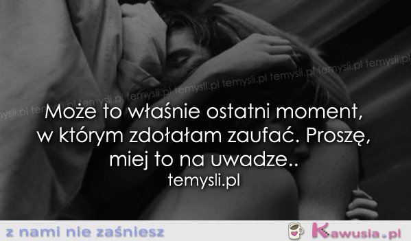 Może to właśnie ostatni moment..