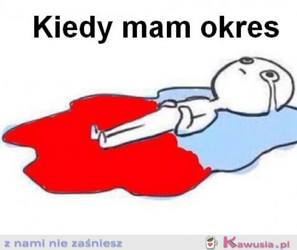 Kiedy mam okres