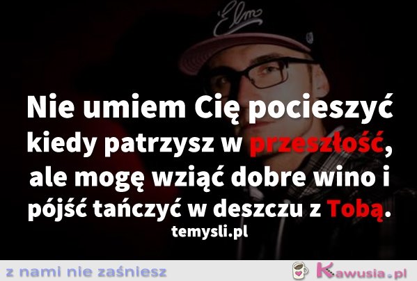 Nie umiem Cię pocieszyć, kiedy