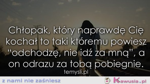 Chłopak, który naprawdę Cię kochał to taki...