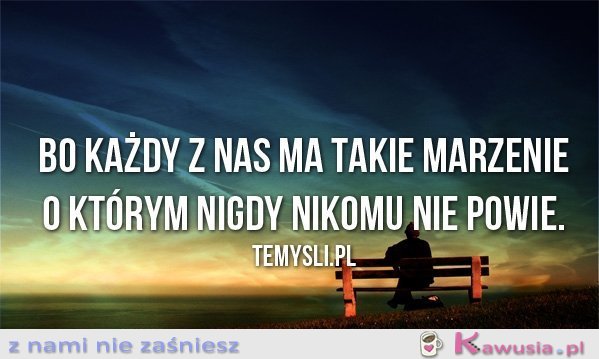 Bo każdy z nas