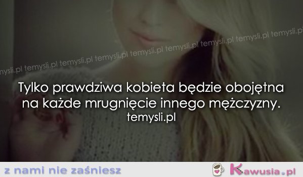Tylko prawdziwa kobieta będzie..